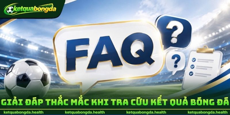 Giải đáp thắc mắc khi tra cứu kết quả bóng đá