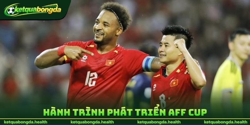 Hành trình phát triển AFF Cup qua nhiều cột mốc