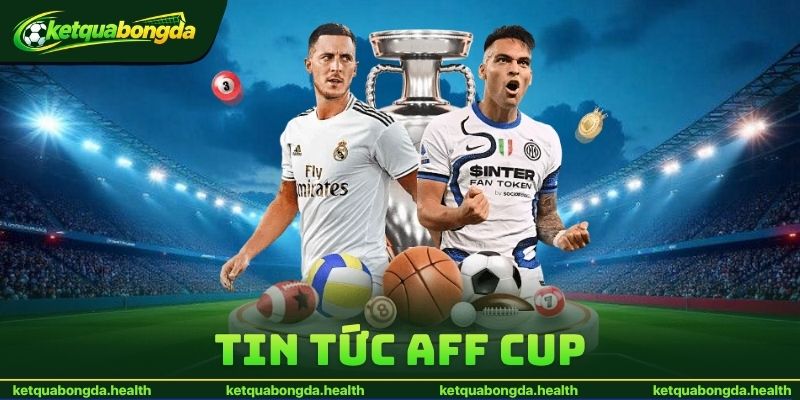Tin Tức AFF Cup